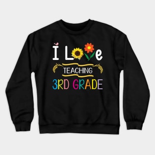 I Love Teaching 3rd Grade Students Teachers Back To School Crewneck Sweatshirt